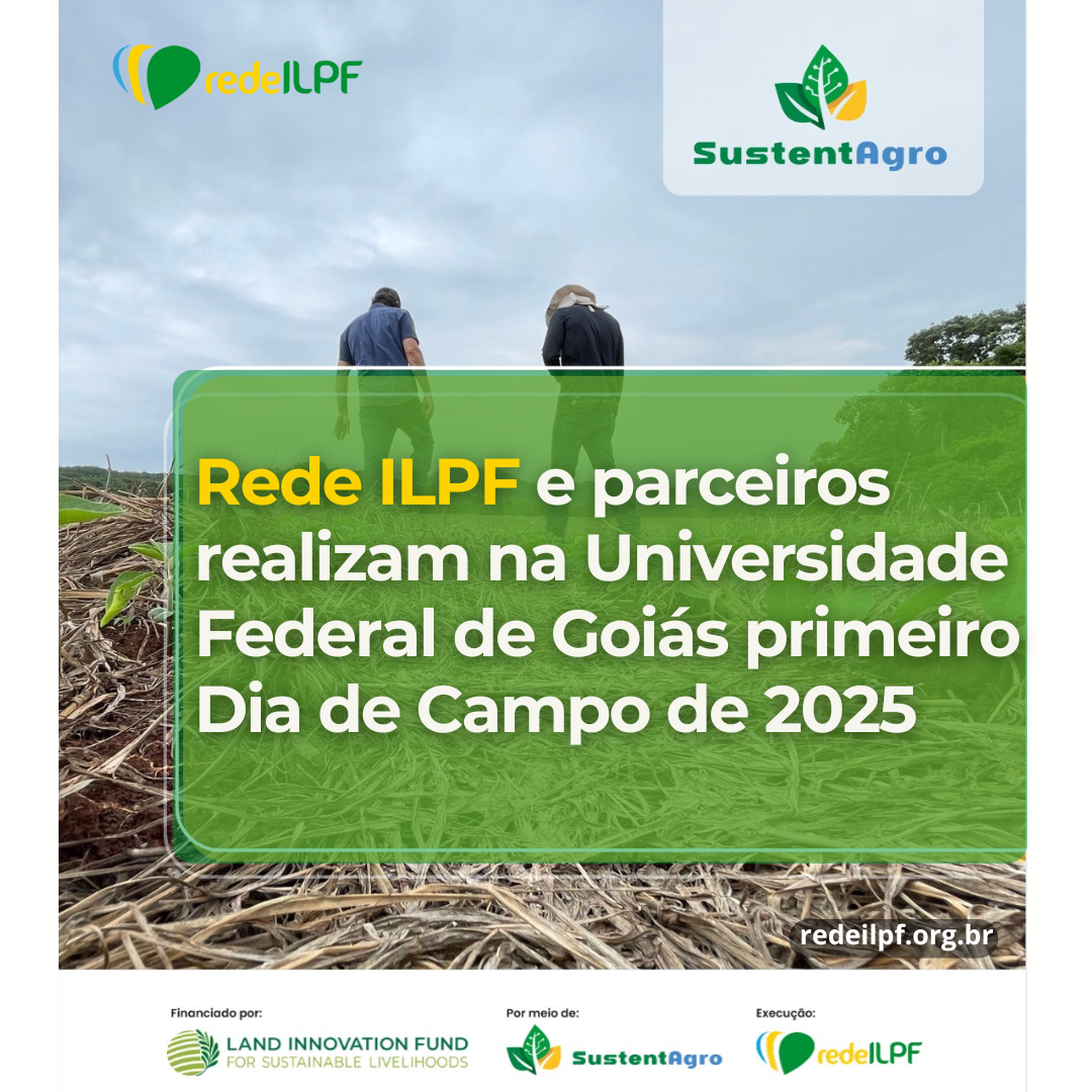 Rede ILPF e parceiros realizam na Universidade Federal de Goiás primeiro Dia de Campo de 2025