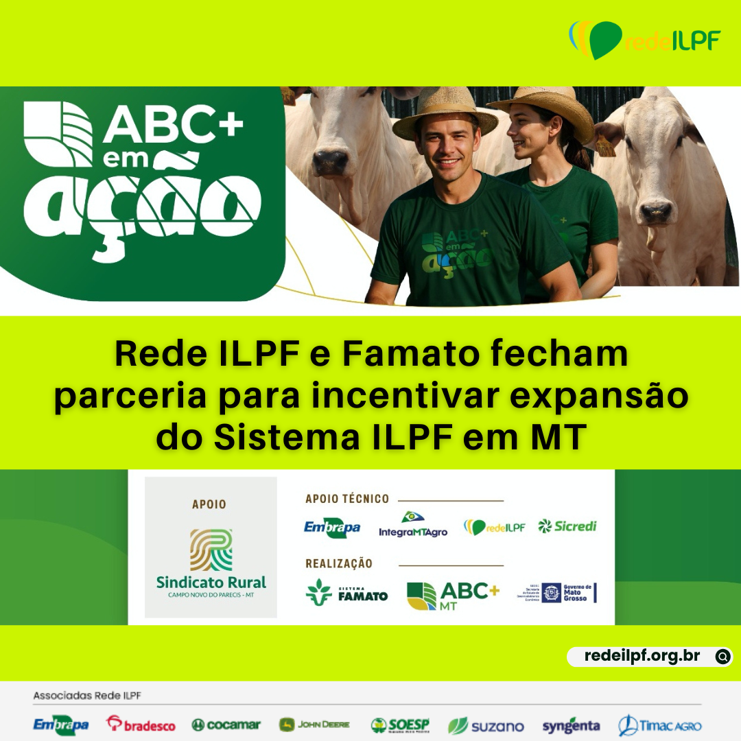 Rede ILPF e Famato fecham parceria para incentivar expansão do Sistema ILPF em MT